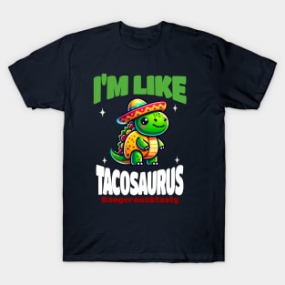 I'm Like Tacosaurus Dangerous&Tasty T-Shirt